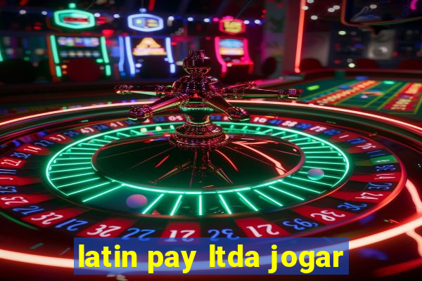 latin pay ltda jogar